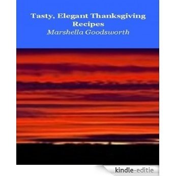Tasty, Elegant Thanksgiving Recipes (English Edition) [Kindle-editie]