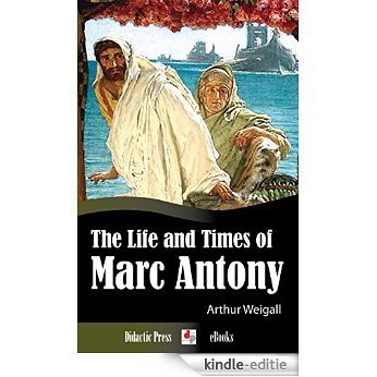 The Life and Times of Marc Antony (Illustrated) (English Edition) [Kindle-editie]
