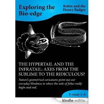 THE HYPERTAIL AND THE INFRATAIL: AXES FROM THE SUBLIME TO THE RIDICULOUS? (E-essays: Exploring the Bio-edge Book 1) (English Edition) [Kindle-editie]