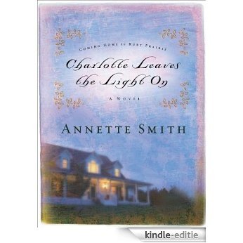 Charlotte Leaves the Light On (Coming Home to Ruby Prairie, Book 3) [Kindle-editie]