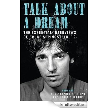 Talk About a Dream: The Essential Interviews of Bruce Springsteen [Kindle-editie]