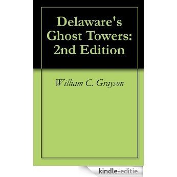 Delaware's Ghost Towers: 2nd Edition (English Edition) [Kindle-editie]