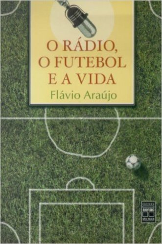 O Rádio, O Futebol E A Vida