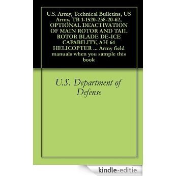 U.S. Army, Technical Bulletins, US Army, TB 1-1520-238-20-62, OPTIONAL DEACTIVATION OF MAIN ROTOR AND TAIL ROTOR BLADE DE-ICE CAPABILITY, AH-64 HELICOPTER ... when you sample this book (English Edition) [Kindle-editie] beoordelingen