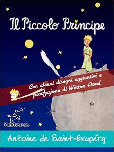 Il Piccolo Principe: Con i disegni dell'autore (Antoine de Saint-Exupéry et Le Petit Prince) (Italian Edition)