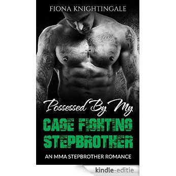 ROMANCE: Possessed by my Cage Fighting Stepbrother (Mixed Martial Arts Taboo Alpha Male Romance) (Contemporary Sports New Adult Short Stories) (English Edition) [Kindle-editie]