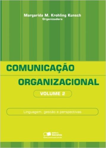 Comunicação Organizacional. Linguagem, Gestão e Perspectivas - Volume 2