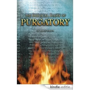 The Biblical Basis for Purgatory (English Edition) [Kindle-editie]