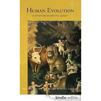 Human Evolution: A Spiritual-Scientific Quest (Collected Works of Rudolf Steiner) [Kindle-editie]