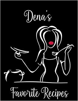 indir Dena&#39;s Favorite Recipes: (8.5 x 11 with 120 pages) Cookbook. This is a recipe book to write in your favorite/famous/amazing recipes. Great gift idea for that special cook in your life named: Dena