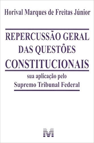 Repercussão Geral das Questões Constitucionais. Sua Aplicação Pelo Supremo Tribunal Federal