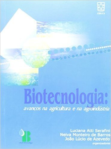Biotecnologia. Avanços na Agricultura e na Agroindústria