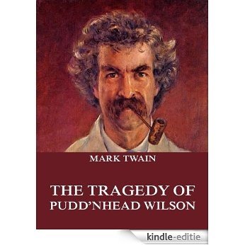 The Tragedy Of Pudd'nhead Wilson: Extended Annotated Edition (English Edition) [Kindle-editie]