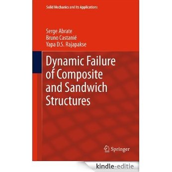 Dynamic Failure of Composite and Sandwich Structures: 192 (Solid Mechanics and Its Applications) [Kindle-editie]