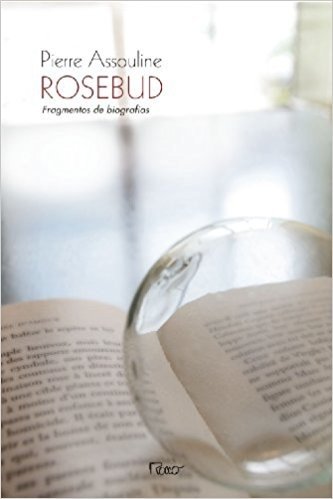 Rosebud. Fragmentos de Biografia