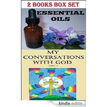 Essential Oils: My Conversations with God: A Beginner's Guide to Essential Oils, Essential Oil Uses, Coconut Oil, Tea Tree Oil, Frankincense, Lavender ... Peppermint Essential Oil (English Edition) [Kindle-editie]