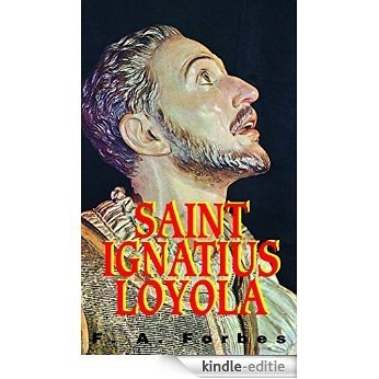 St. Ignatius of Loyola (with Supplemental Reading: A Brief Life of Christ) [Illustrated] (English Edition) [Kindle-editie]
