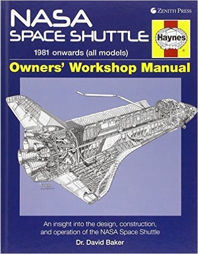 NASA Space Shuttle Owners' Workshop Manual: 1981 Onwards (All Models): An Insight Into the Design, Construction and Operation of the NASA Space Shuttle