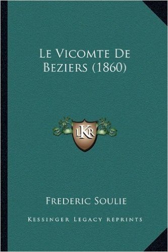 Le Vicomte de Beziers (1860)