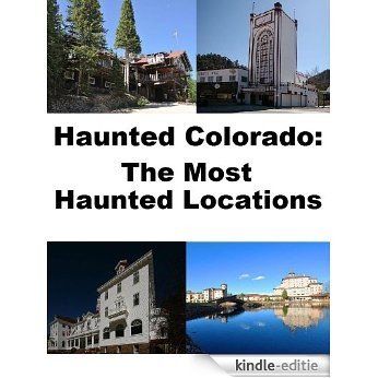 Haunted Colorado: The Most Haunted Locations (English Edition) [Kindle-editie]