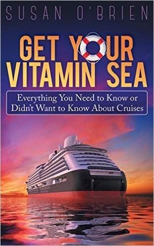 Get Your Vitamin Sea: Everything You Need to Know or Didn't Want to Know about Cruises