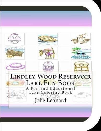 Lindley Wood Reservoir Lake Fun Book: A Fun and Educational Lake Coloring Book