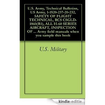 U.S. Army, Technical Bulletins, US Army, 1-1520-237-20-232, SAFETY OF FLIGHT TECHNICAL, RCS CSGLD-1860(R1), ALL H-60 SERIES AIRCRAFT, INSPECTION OF MAIN ... when you sample this book (English Edition) [Kindle-editie]