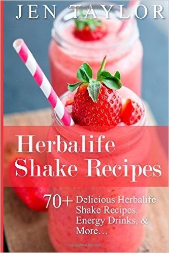 Herbalife Shake Recipes: 70+ Delicious Herbalife Shake Recipes, Energy Drinks, & More