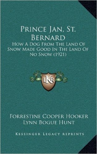 Prince Jan, St. Bernard: How a Dog from the Land of Snow Made Good in the Land of No Snow (1921)