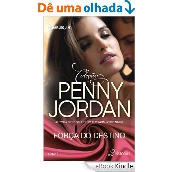 Força do Destino - Harlequin Coleção Penny Jordan Ed. 01 [eBook Kindle]