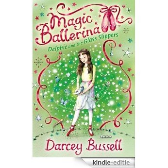 Delphie and the Glass Slippers (Magic Ballerina, Book 4) [Kindle-editie]
