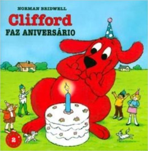 Clifford Faz Aniversario - Coleção Clifford, O Cachorrão Vermelho. Volume 2