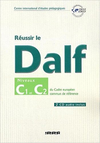 Réussir le DALF, niveaux C1 C2 : Cadre européen commun de référence (2CD audio)