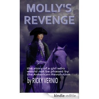 Molly's Revenge: the story of a girl from Pennsylvania who would not be deterred by the American Revolution (English Edition) [Kindle-editie]