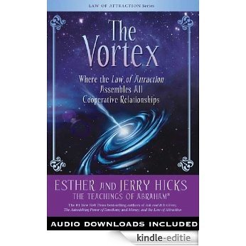 The Vortex: Where the Law of Attraction Assembles All Cooperative Relationships [Kindle-editie]