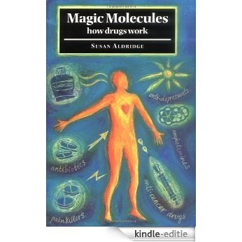 Magic Molecules: How Drugs Work [Kindle-editie]