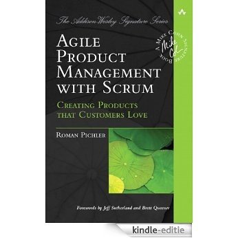 Agile Product Management with Scrum: Creating Products that Customers Love (Adobe Reader) (Addison-Wesley Signature Series (Cohn)) [Kindle-editie] beoordelingen
