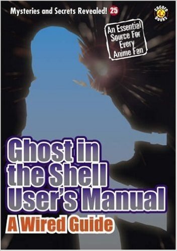 Ghost in the Shell User's Manual: A Wired Guide