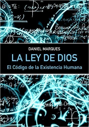 La Ley de Dios: El Código de la Existencia Humana (Spanish Edition)