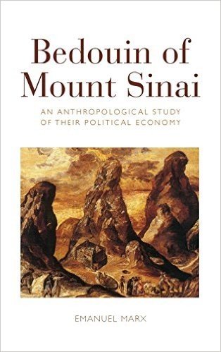 The Bedouin of Mount Sinai: An Anthropological Study of Their Political Economy. Emanuel Marx
