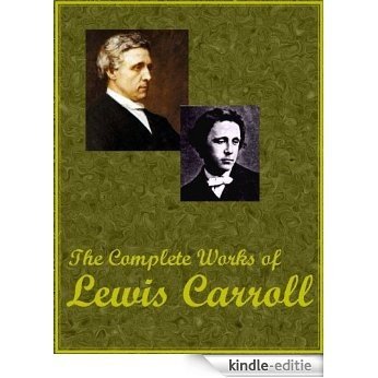 Lewis Carroll - Biography and Complete Works Illustrated (English Edition) [Kindle-editie]