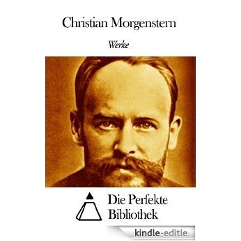 Werke von Christian Morgenstern (German Edition) [Kindle-editie]