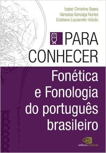 Fonética e Fonologia do Português Brasileiro - Volume 2. Coleção Para Conhecer