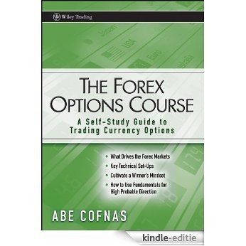 The Forex Options Course: A Self-Study Guide to Trading Currency Options (Wiley Trading) [Kindle-editie]