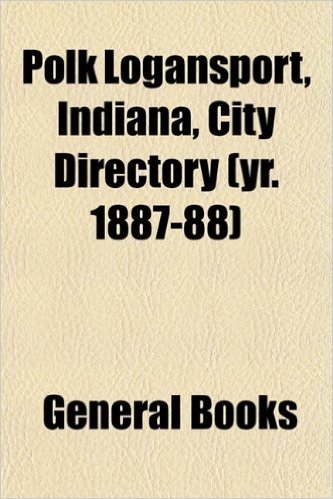 Polk Logansport, Indiana, City Directory (Yr. 1887-88)