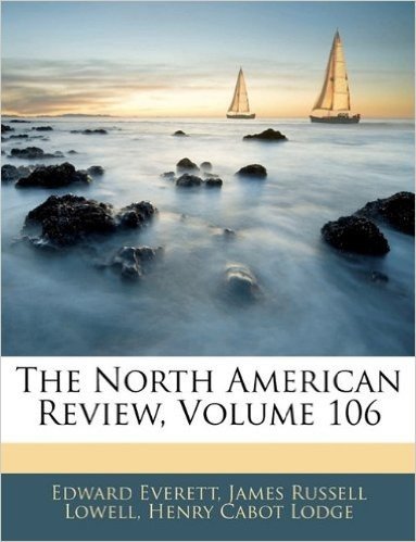 The North American Review, Volume 106