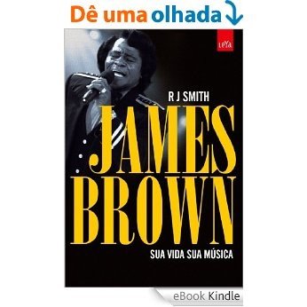 James Brown : sua vida, sua música [eBook Kindle]
