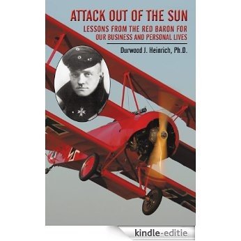 Attack Out of the Sun: Lessons from the Red Baron for Our Business and Personal Lives (English Edition) [Kindle-editie] beoordelingen