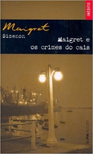 Maigret E Os Crimes Do Cais - Coleção L&PM Pocket