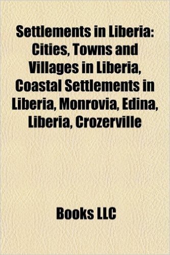 Settlements in Liberia: Cities, Towns and Villages in Liberia, Coastal Settlements in Liberia, Monrovia, Edina, Liberia, Crozerville